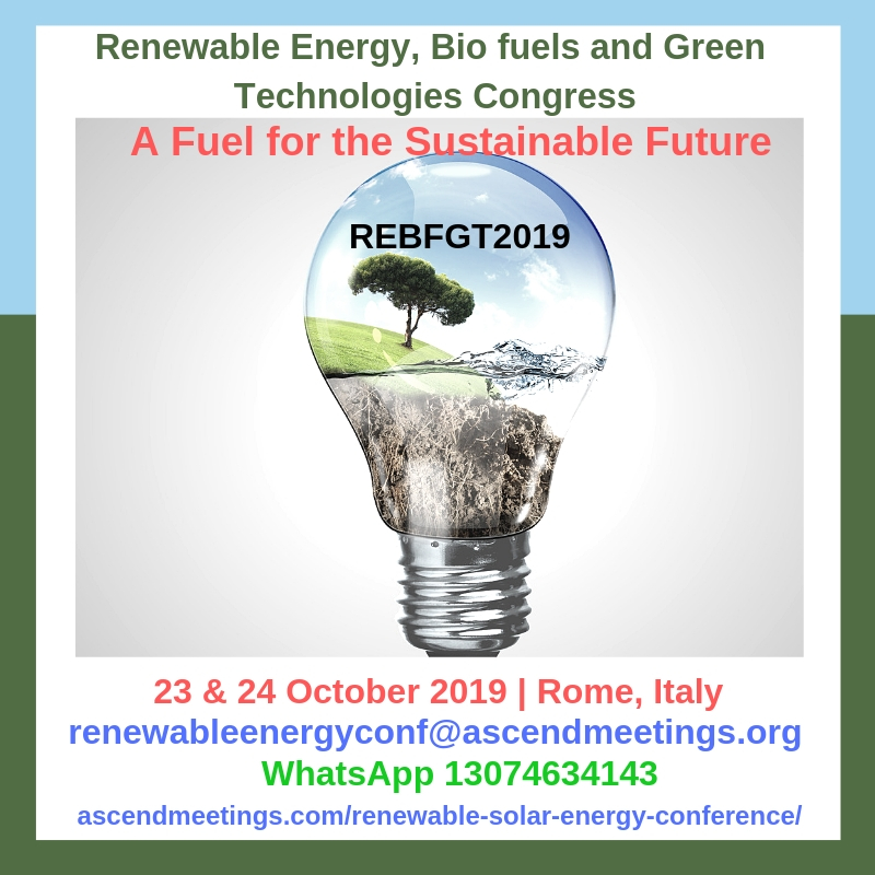 Renewable Energy, Bio-fuels and Green Technologies Congress (REBFGT2019)